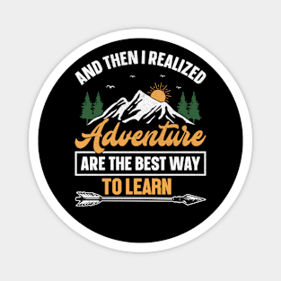 Camping design And then i realized adventure are the best way to learn Magnet